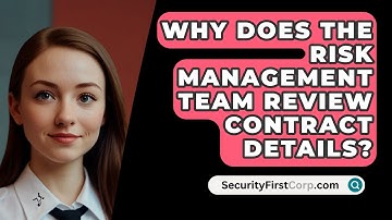 Why Does The Risk Management Team Review Contract Details? - SecurityFirstCorp.com