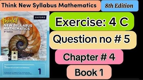 Exercise 4 C ,Question # 5 | D1 8th edition |think new syllabus mathematics book 1 | o level |maths