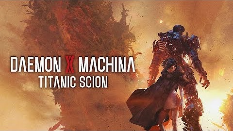 daemon x machina titanic scion part 6