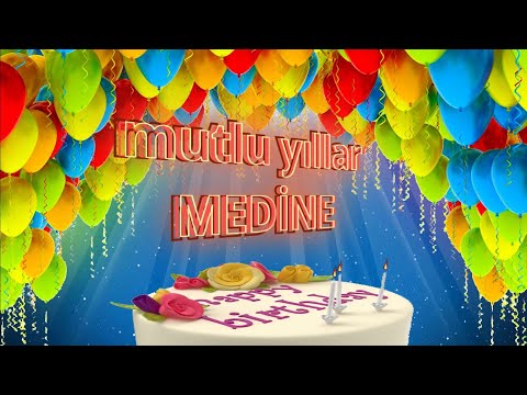 Mutlu Yıllar MEDİNE -İsme Özel Doğum Günü Şarkısı