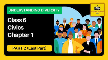 NCERT Class 6 Civics | Chapter 1 : Understanding Diversity - Part 2
