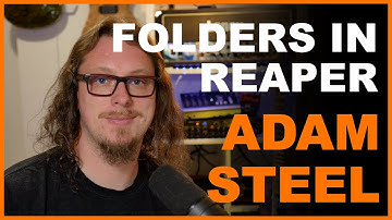 Organize Your Projects In Reaper With Folders w/ Adam Steel