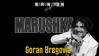 Marushka | Goran Bregovic Resimi