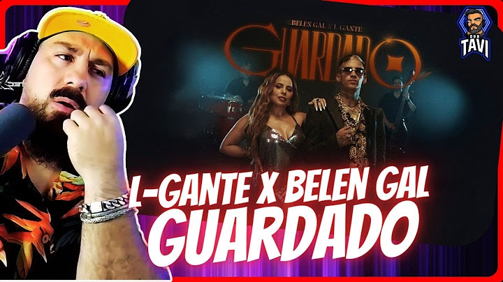 REACCION A Guardado - L-Gante x Belen Gal (Video Oficial)