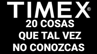 20 DATOS CURIOSOS DE LOS RELOJES TIMEX QUE TAL VEZ NO CONOZCAS