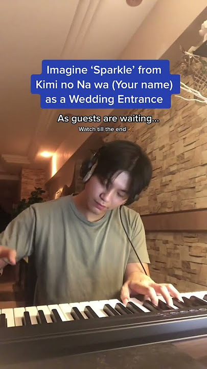 Imagine 'Sparkle' from Kimi no Na wa (Your Name) as a wedding entrance ?!?
