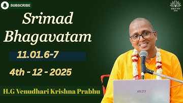 Srimad Bhagavatam Class 11.1.6-7 | By H.G Venudhari Krishna Prabhu | 4th Dec 2025