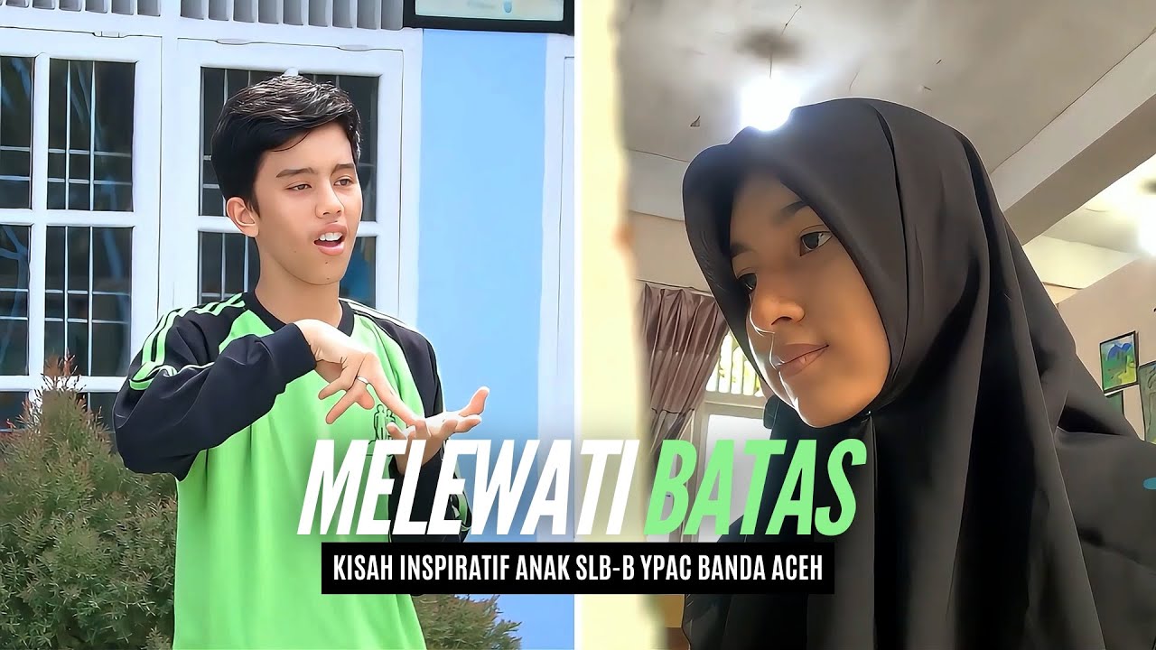Melewati Batas | SLB-B YPAC Banda Aceh | A Short Documentary