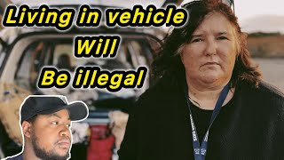 They’re making it illegal to live in your car . Homeless crisis in America . 