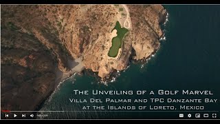 The unveiling of a golf marvel TPC Danzante Bay at the Islands of Loreto, Mexico