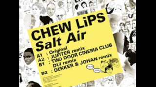 Chew Lips - Salt Air // Two Door Cinema Club Dui Remix