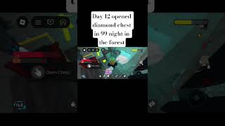Day 12 opened diamond chest in 99 night in the forest