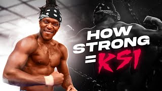 HOW STRONG IS KSI?