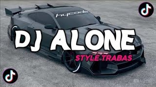 DJ ALONE MENGKANE STYLE TRABAS
