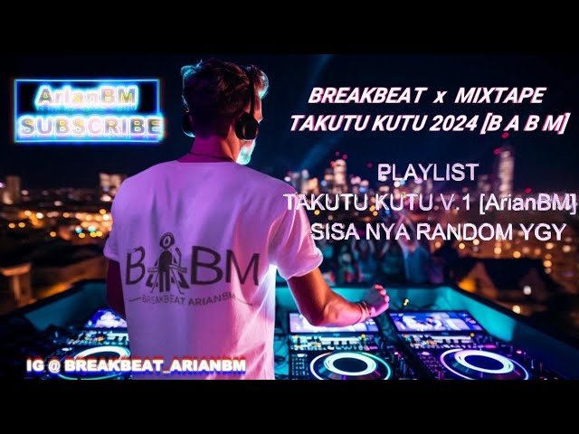 BREAKBEAT  x  MIXTAPE TAKUTU KUTU 2024 [B A B M] class=