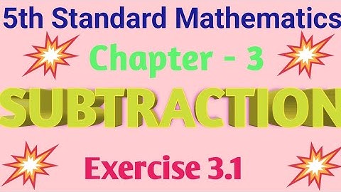 5th Standard Mathematics | Unit-3 SUBTRACTION Exercise 3.1 | Complete Explanation