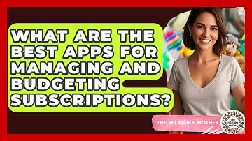 What Are The Best Apps For Managing And Budgeting Subscriptions? - The Relatable Mother