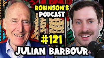 Julian Barbour: Thermodynamics, Boltzmann Brains, and a New Theory of Time | Robinson