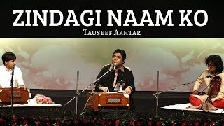 Zindagi Naam Ko Hamari Hai Tauseef Akhtar Ghazal