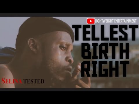 SELINA TESTED _ TALLEST BIRTH RIGHT