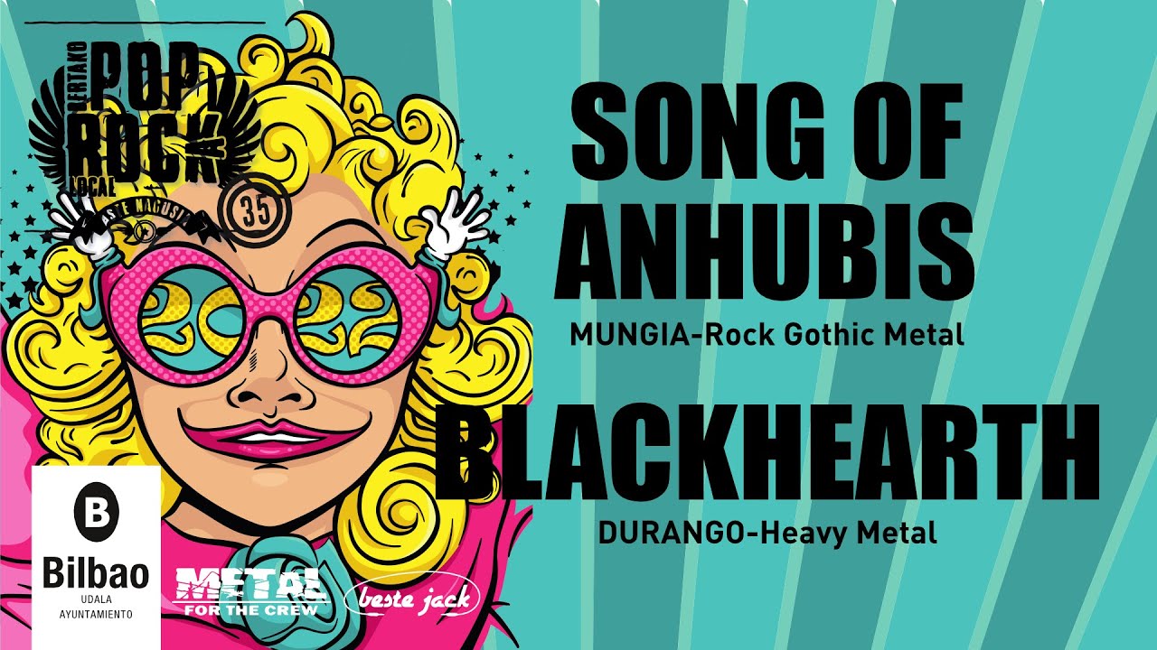 Bertako Metal, Pop/Rocka : SONG OF ANHUBIS (Bilbao-Mungia) & BLACKHEARTH (Durango)
