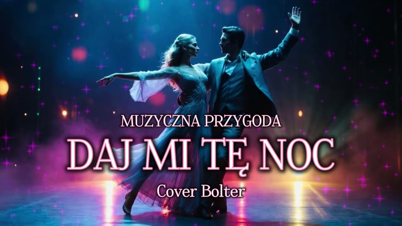 Muzyczna Przygoda - Daj mi tę noc (Cover Bolter)