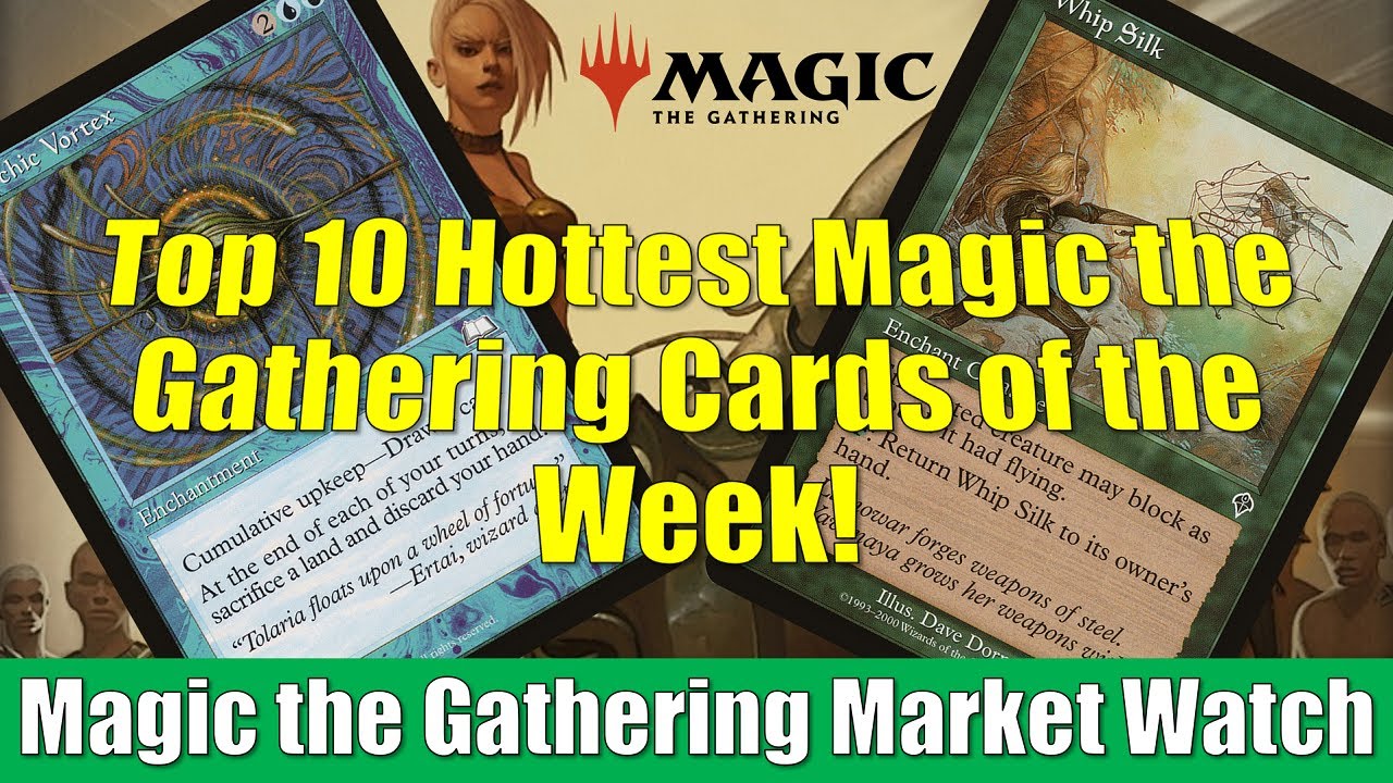 MTG Market Watch Top 10 Hottest Cards of the Week: Whip Silk and More -  YouTube