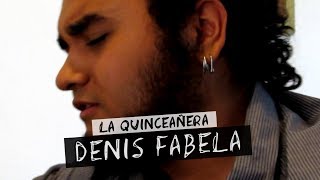 Denis Fabela | La Quinceañera