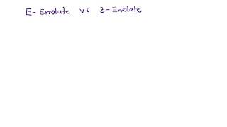 9 E-Enolates & Z-Enolates | Stereochemical Reactions of LDA |Part B| Newer Reagents and Reactions