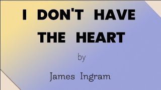 I Dont Have The Heart s  James Ingram