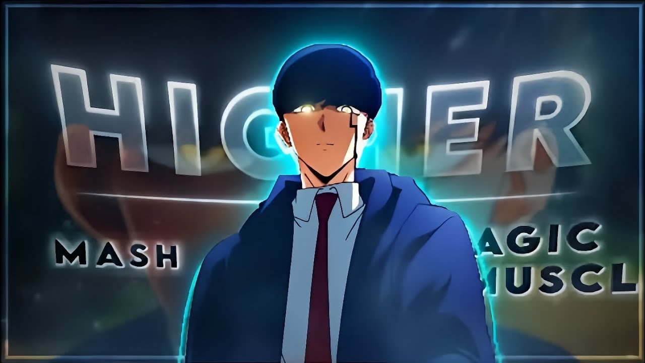 Mashle magic and muscle - Higher [AMV/EDIT]
