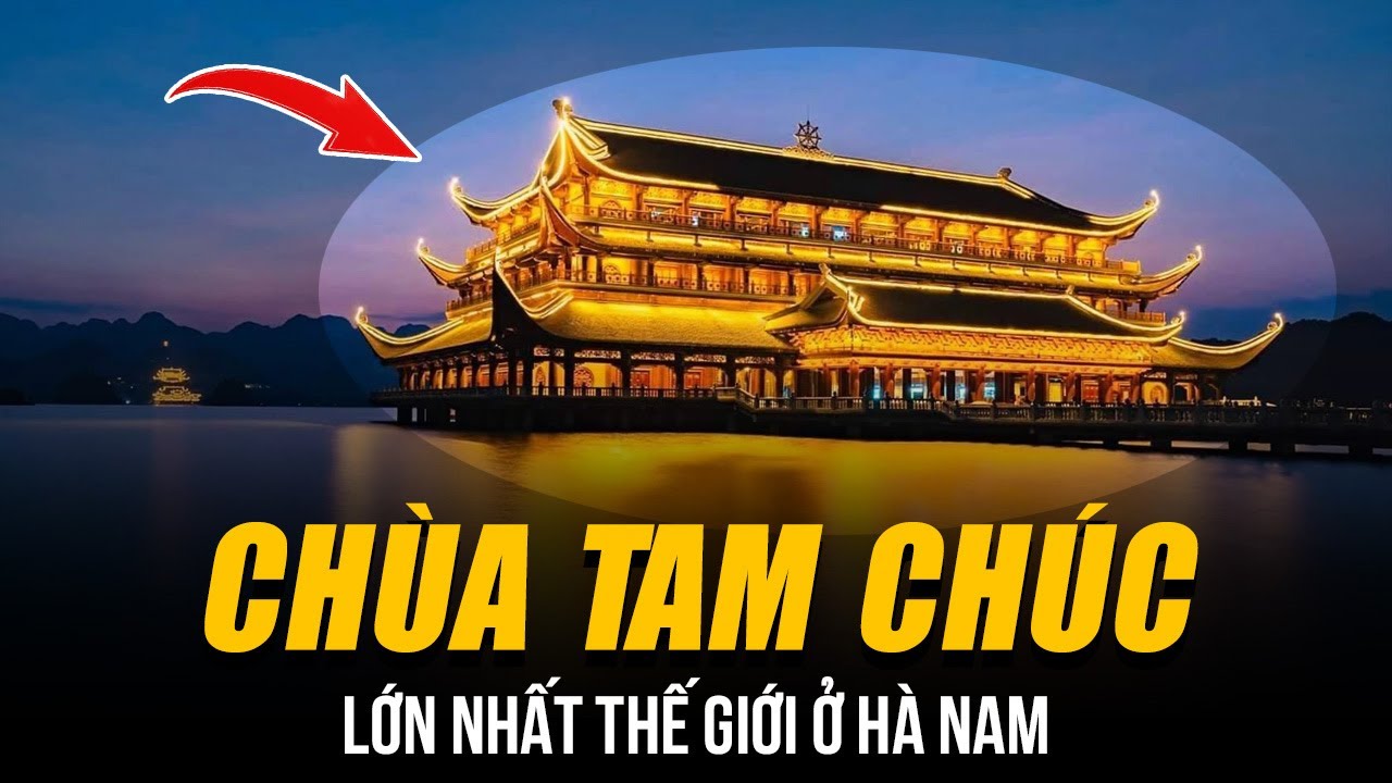 CHÙA TAM CHÚC LỚN NHẤT THẾ GIỚI Ở HÀ NAM | RỘNG 500 HA ĐẾN CHOÁNG NGỢP - VỐN ĐẦU TƯ 11 NGHÌN TỶ ĐỒNG