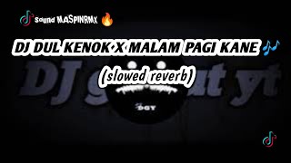 DJ DUL KENOK X MALAM PAGI KANE 🎶 (slowed reverb 🎧) sound maspinrmx🔥