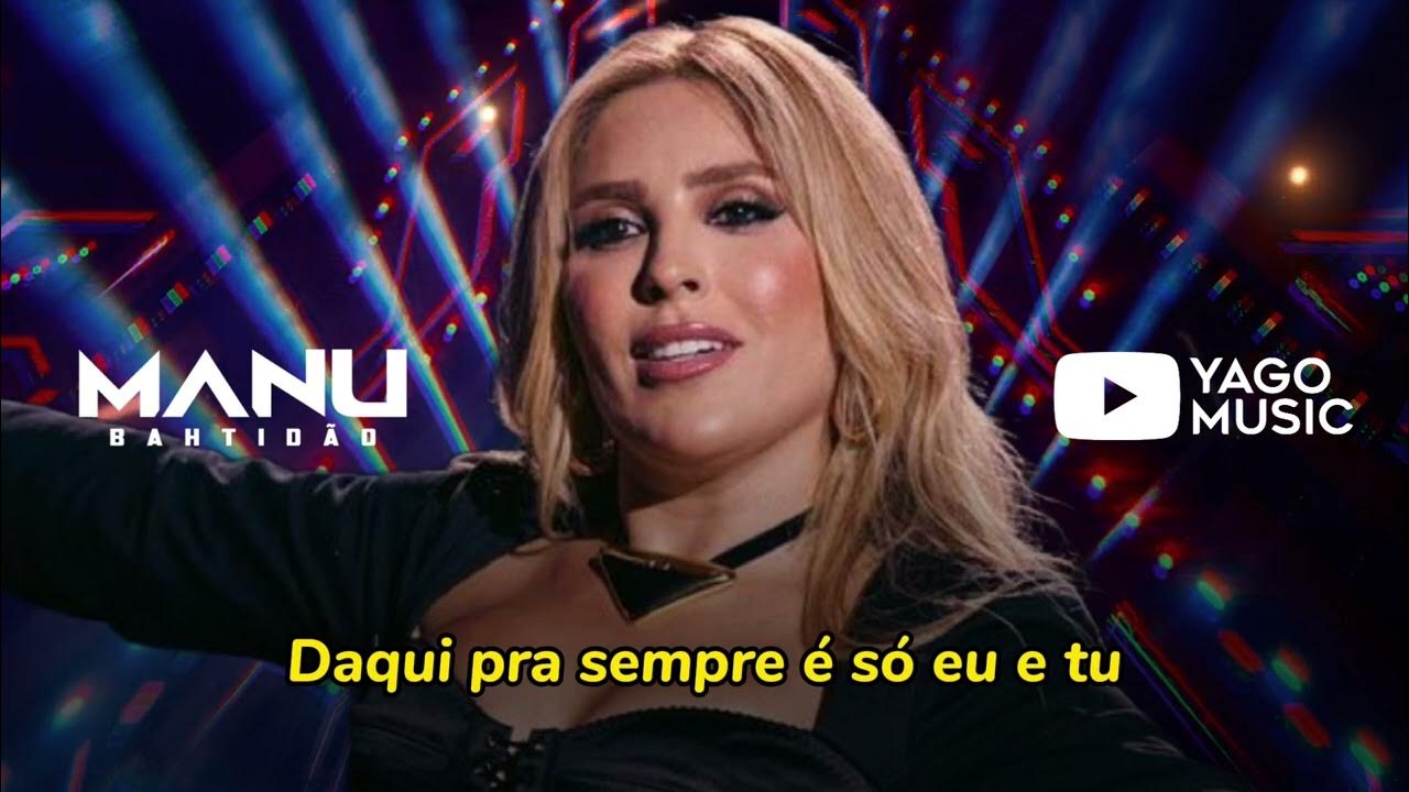 Manu Bahtidão - Daqui Pra Sempre (Letra Oficial) Versão Solo Manu Bahtidão - Daqui Pra Sempre (Letra Oficial) Versão Solo