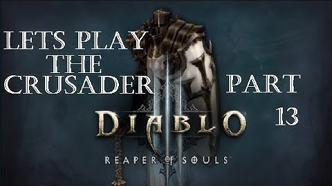 Reaper of Souls Beta: The Crusader Part 13
