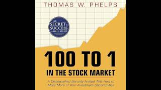 100 to 1 in the Stock Market: A Distinguished Security Analyst Tells How to Make More of Your