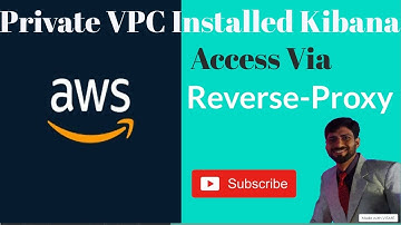 Accessing Kibana in Private VPC via Reverse Proxy: Apache Configuration Guide | AWS