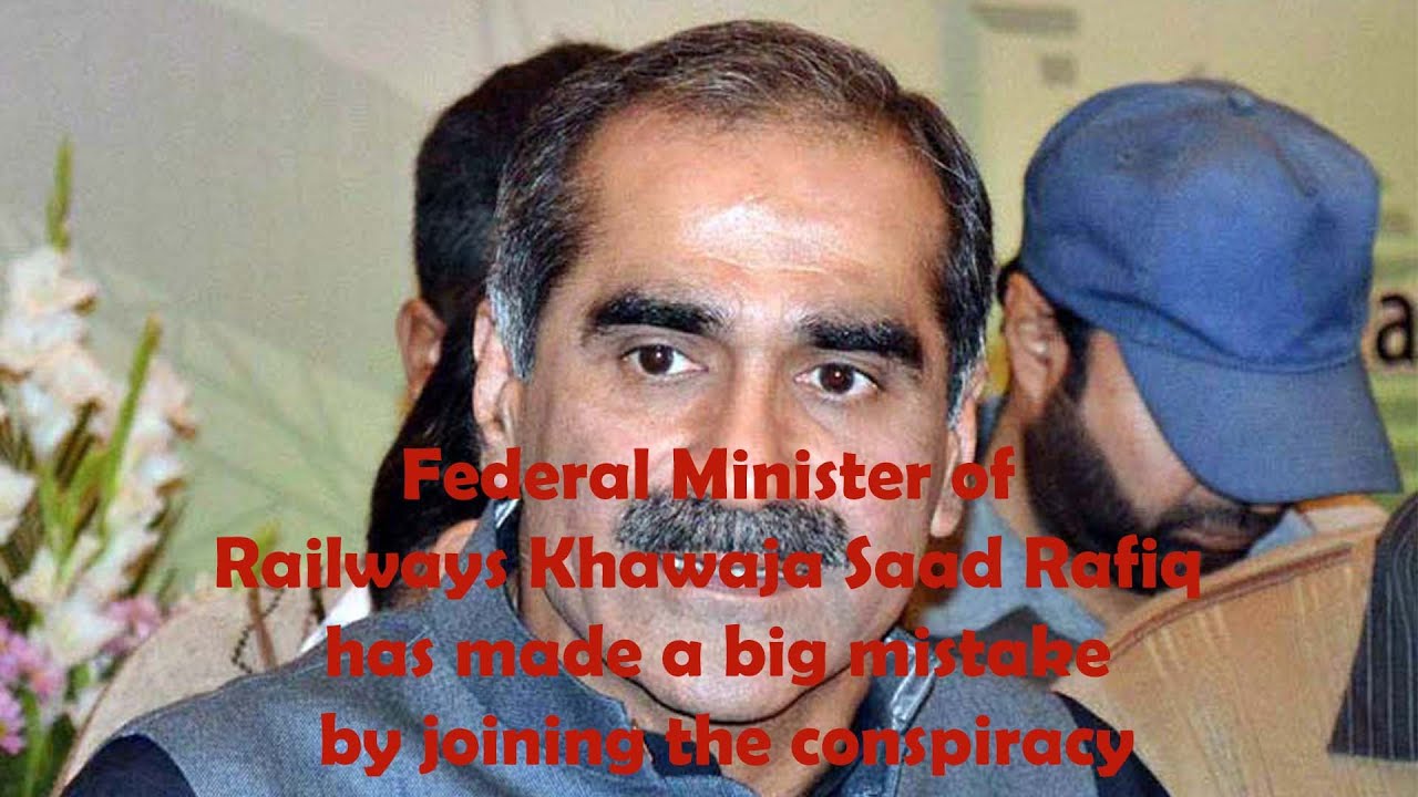 Saad Rafiq Rath Federal Minister of Railways Khawaja Saad Rafiq has made a big mistake ...