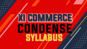 XI Commerce Condense Syllabus | Class 11 Commerce Syllabus | Accounting reduce syllabus