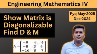 Diagonalization of Matrix | Find D & M | Engineering Mathematics 4 | MU Sem PYQ 4 May 2025 &Dec 2024