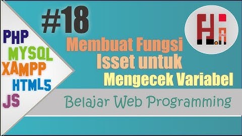 Belajar WEB Programing PHP,MySql dan XAMPP - 18 Membuat Fungsi Isset untuk mengecek Variabel