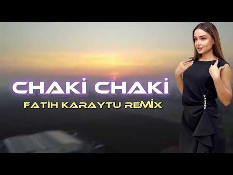 Chaki Chaki - Fatih Karaytu Remix (Yeni 2023)