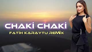 Chaki Chaki - Fatih Karaytu Remix (Yeni 2023) Resimi