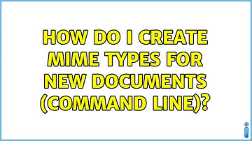 Ubuntu: How Do I Create Mime Types For New Documents (Command Line)? (2 Solutions!!)