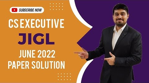 CS Executive - Solved Paper - JIGL - June 2022 - Complete Solution - As per ICSI Guideline Answers