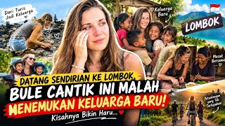 DATANG SENDIRIAN KE LOMBOK, BULE CANTIK INI MALAH MENEMUKAN KELUARGA BARU! KISAHNYA BIKIN HARU