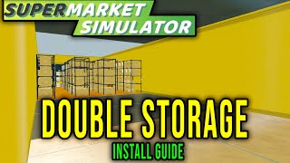 Storage Expansion Mod - Double Bigger Shop Storage How To Install - Supermarket Simualator