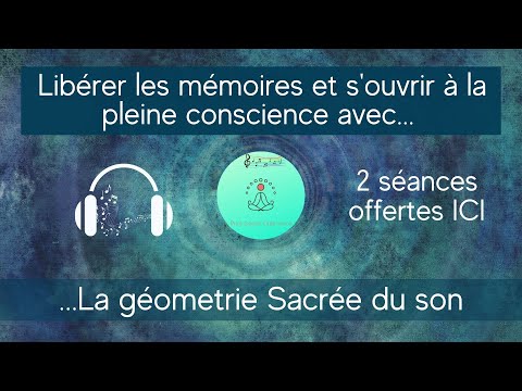 La géométrie sacrée du son pour s'ouvrir à la pleine conscience - Deux séances offertes ICI...