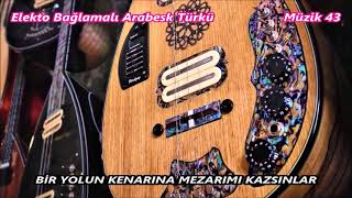 Bi̇r Yolun Kenarina Mezarimi Kazsinlar Elektro Bağlama Türkü Ys