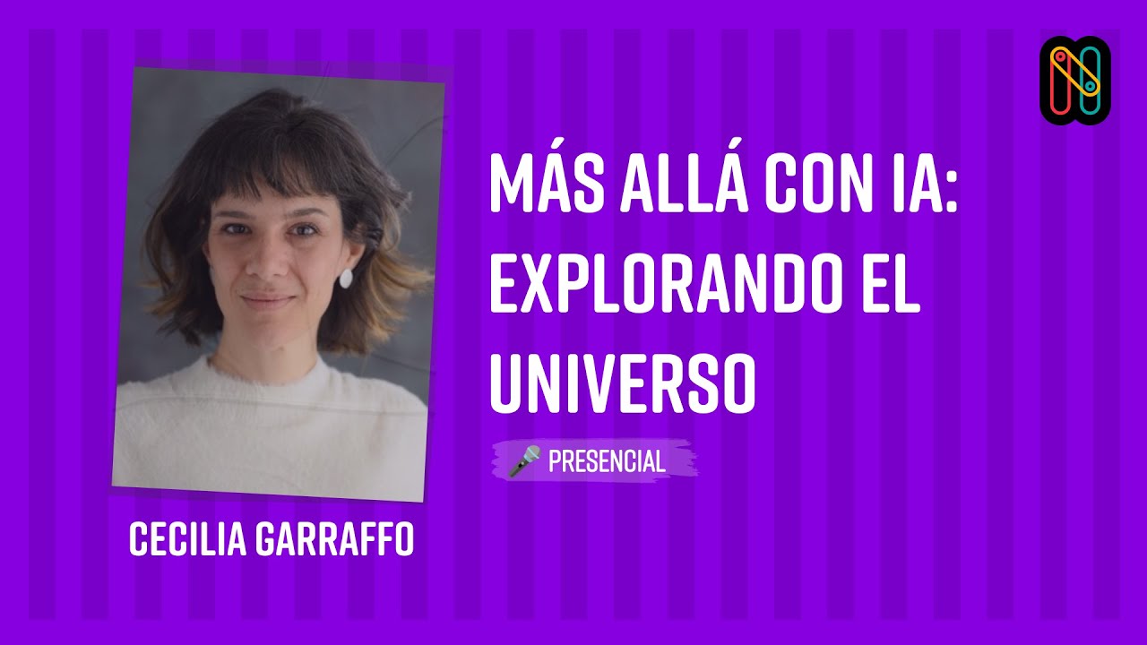 Más allá con IA: explorando el universo - Cecilia Garraffo